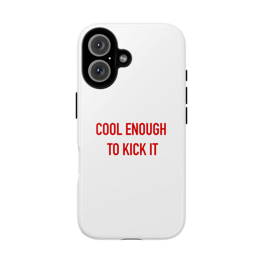 Cool Enough to Kick It Phone Case | iPhone, Samsung, Pixel - Personalized Stylish Crafts